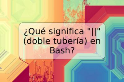 ¿Qué significa "||" (doble tubería) en Bash?