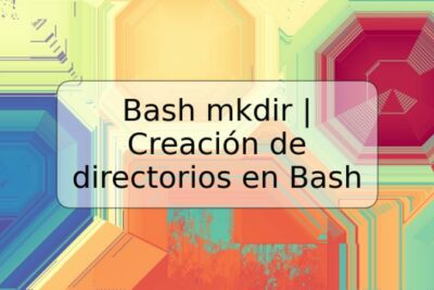 Bash mkdir | Creación de directorios en Bash