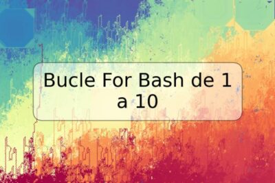 Bucle For Bash de 1 a 10
