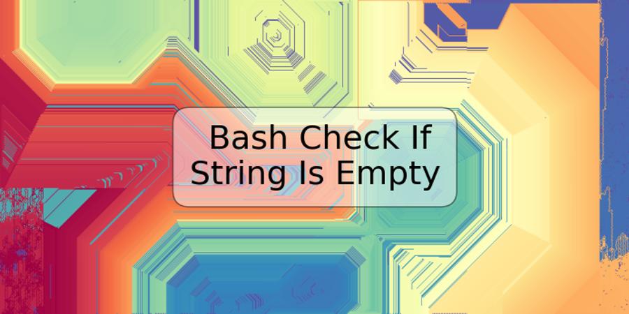 Bash Check If String Is Empty