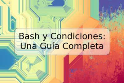 Bash y Condiciones: Una Guía Completa