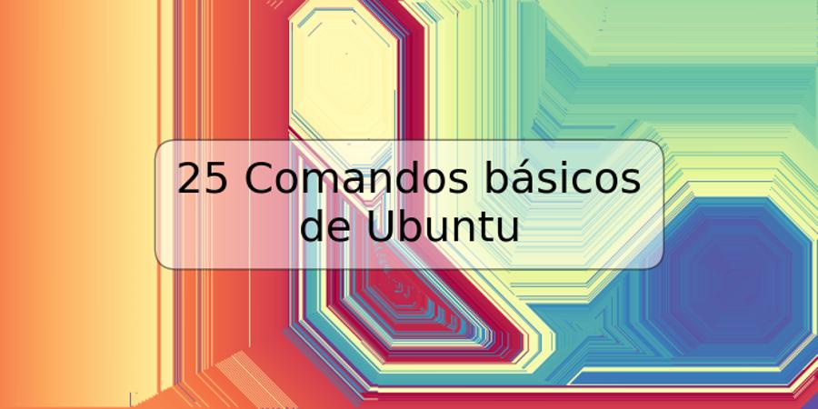 25 Comandos básicos de Ubuntu