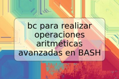 bc para realizar operaciones aritméticas avanzadas en BASH