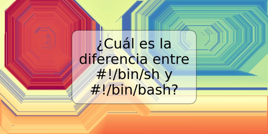 ¿Cuál es la diferencia entre #!/bin/sh y #!/bin/bash?