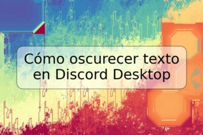 Cómo oscurecer texto en Discord Desktop