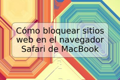 Cómo bloquear sitios web en el navegador Safari de MacBook