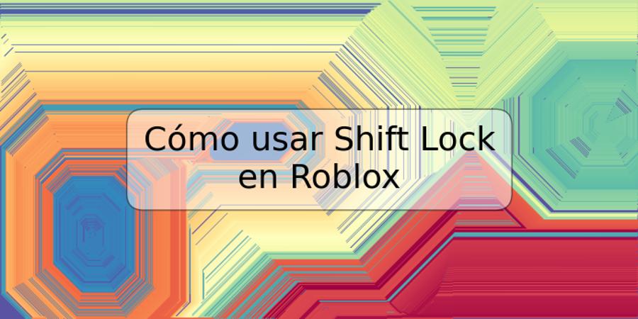 Cómo usar Shift Lock en Roblox