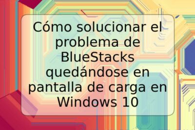 Cómo solucionar el problema de BlueStacks quedándose en pantalla de carga en Windows 10