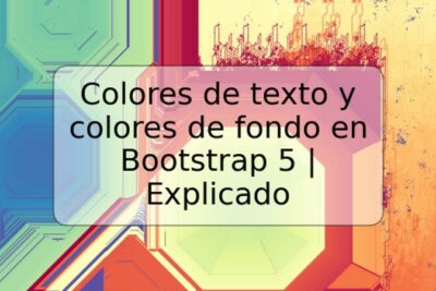 Colores de texto y colores de fondo en Bootstrap 5 | Explicado