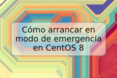 Cómo arrancar en modo de emergencia en CentOS 8