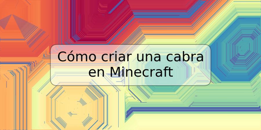 Cómo criar una cabra en Minecraft