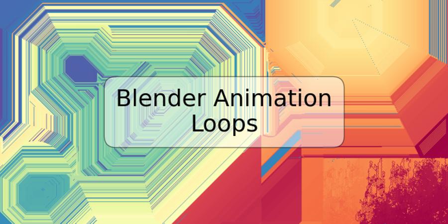 Blender Animation Loops