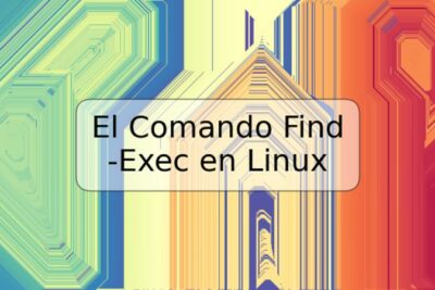 El Comando Find -Exec en Linux