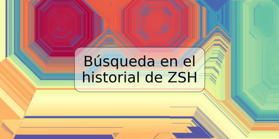 Búsqueda en el historial de ZSH