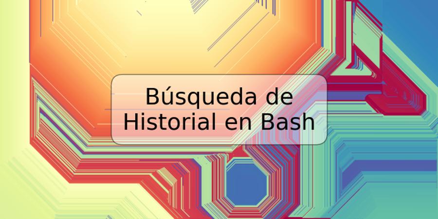 Búsqueda de Historial en Bash