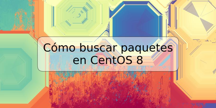 Cómo buscar paquetes en CentOS 8