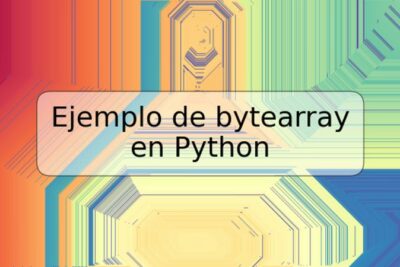 Ejemplo de bytearray en Python
