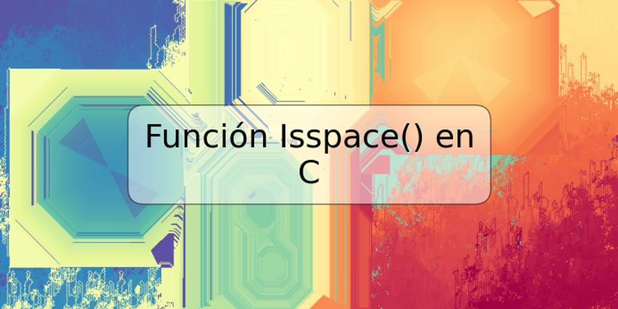 Función Isspace() en C