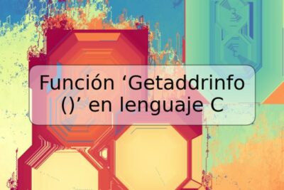 Función ‘Getaddrinfo ()’ en lenguaje C