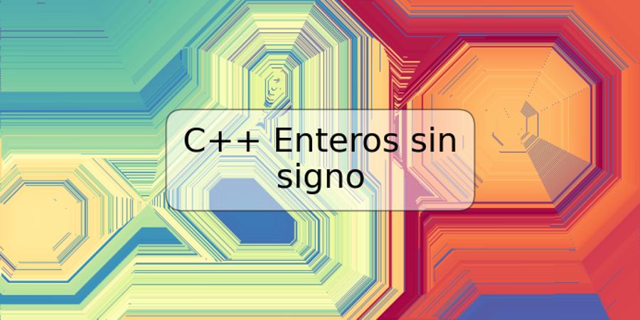 C++ Enteros sin signo