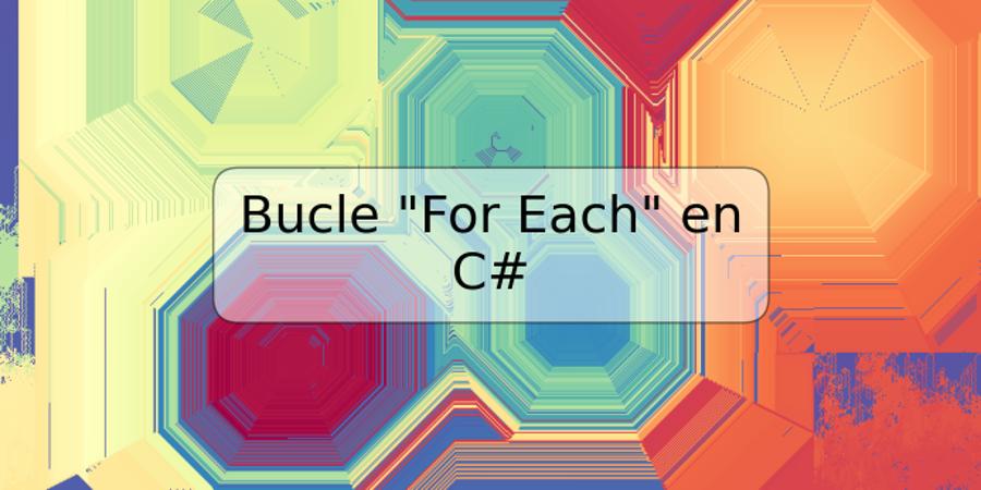 Bucle "For Each" en C#