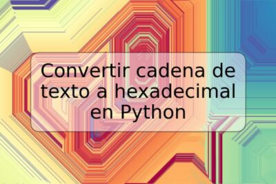 Convertir cadena de texto a hexadecimal en Python