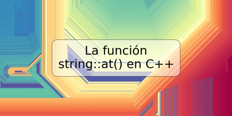 La función string::at() en C++