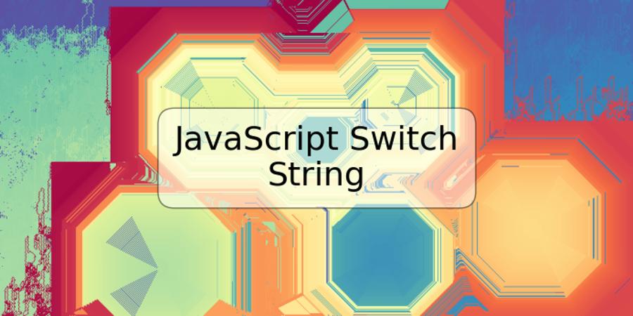 JavaScript Switch String