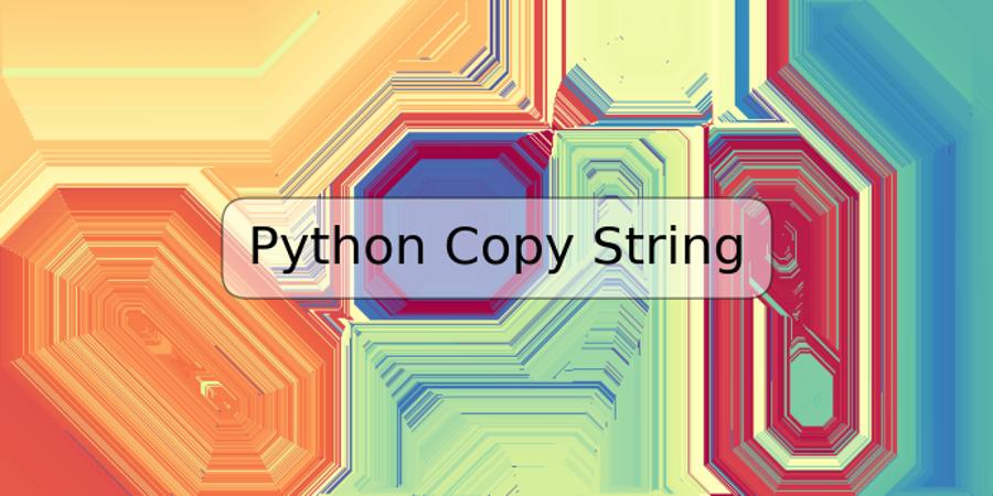 Python Copy String