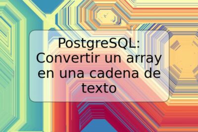 PostgreSQL: Convertir un array en una cadena de texto