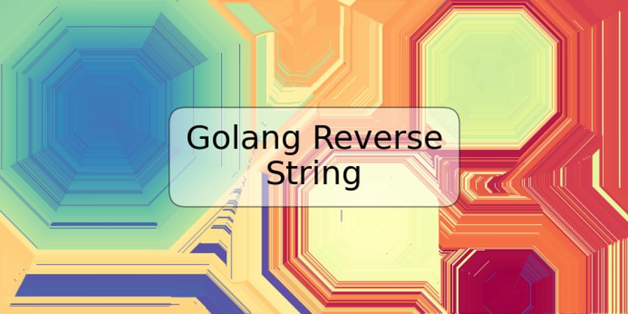 Golang Reverse String