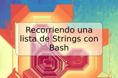 Recorriendo una lista de Strings con Bash
