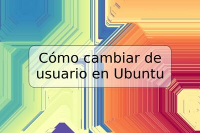 Cómo cambiar de usuario en Ubuntu