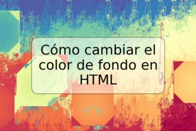 Cómo cambiar el color de fondo en HTML