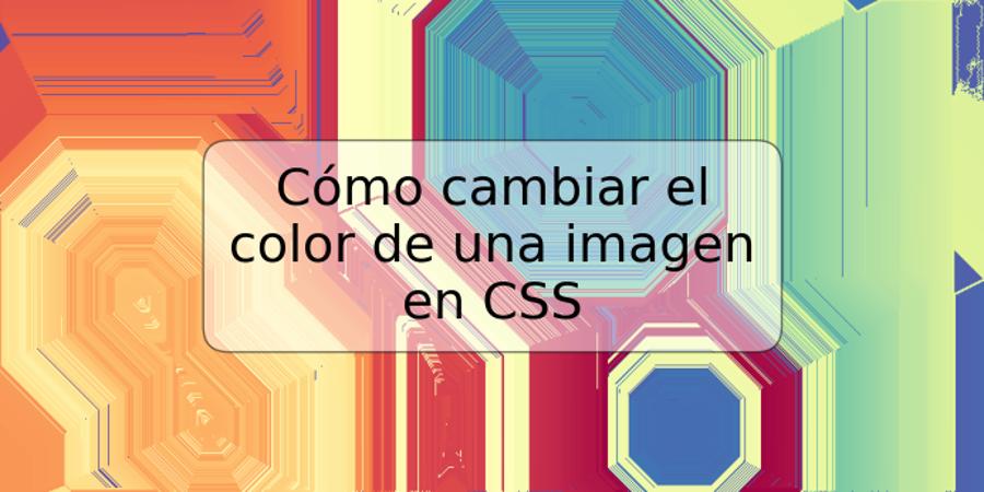 Cómo cambiar el color de una imagen en CSS