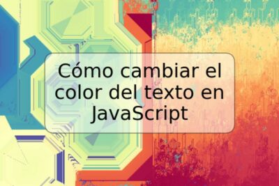 Cómo cambiar el color del texto en JavaScript