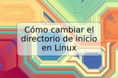 Cómo cambiar el directorio de inicio en Linux