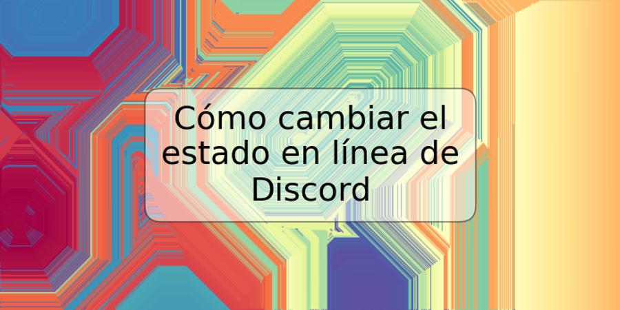 Cómo cambiar el estado en línea de Discord