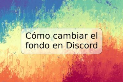 Cómo cambiar el fondo en Discord