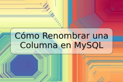 Cómo Renombrar una Columna en MySQL
