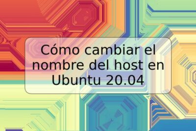 Cómo cambiar el nombre del host en Ubuntu 20.04