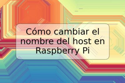 Cómo cambiar el nombre del host en Raspberry Pi