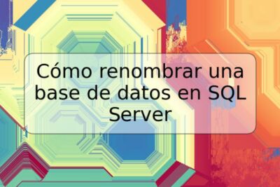 Cómo renombrar una base de datos en SQL Server