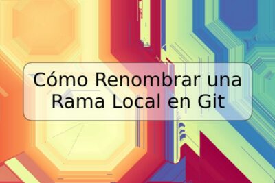 Cómo Renombrar una Rama Local en Git