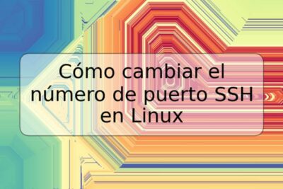 Cómo cambiar el número de puerto SSH en Linux