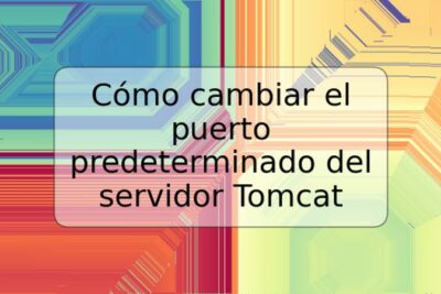 Cómo cambiar el puerto predeterminado del servidor Tomcat