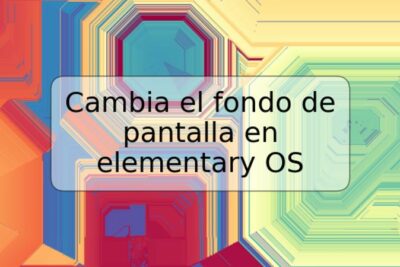 Cambia el fondo de pantalla en elementary OS