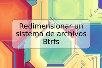Redimensionar un sistema de archivos Btrfs