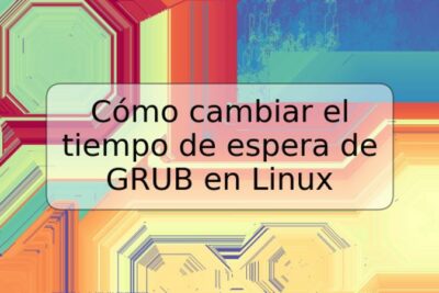 Cómo cambiar el tiempo de espera de GRUB en Linux