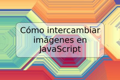 Cómo intercambiar imágenes en JavaScript